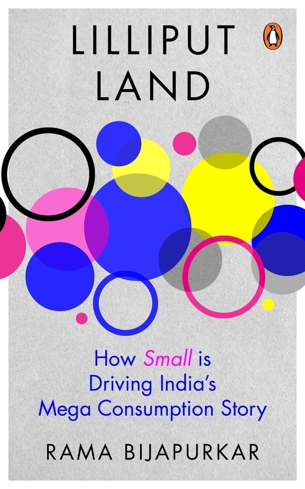 Lilliput Land: How Small Is Driving India's Mega Consumption Story by Rama Bijapurkar