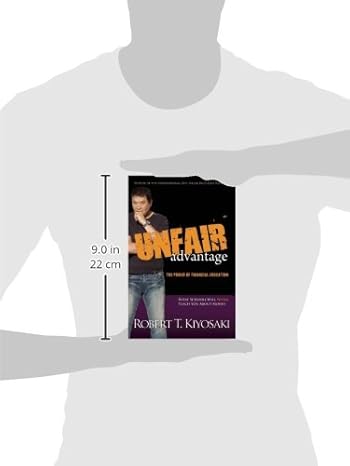 Unfair Advantage: The Power of Financial Education  by Robert T. Kiyosaki
