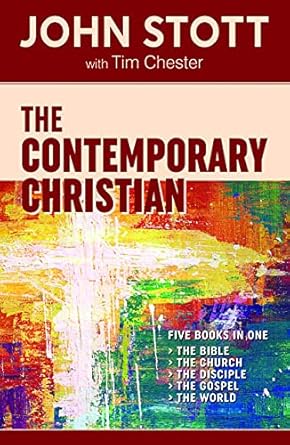 The Contemporary Christian by John Stott , Tim Chester