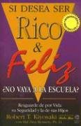 Si Desea Ser Rico y Feliz: No Vaya a la Escuela  by Robert T. Kiyosaki