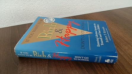 Wenn Sie reich und glücklich sein wollen, gehen Sie nicht zur Schule?: Lebenslange Sicherheit für sich und Ihre Kinder gewährleisten von T. Robert Kiyosaki