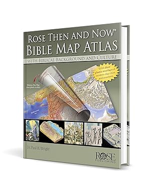 Rose Then and Now Bible Map Atlas: With Biblical Background and Culture by Paul H. Wright