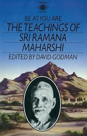 Be As You Are: The Teachings of Sri Ramana Maharshi by David Godman