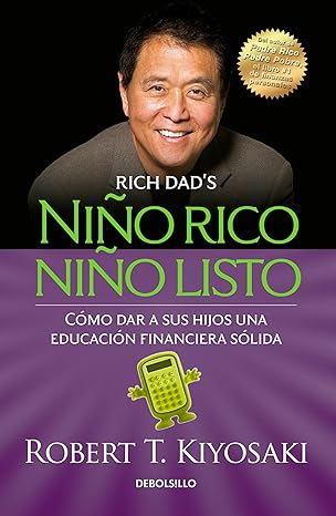Niño Rico, Niño Listo: Cómo Dar a Sus Hijos Una Educación Financiera Sólida (Rich Kid Smart Kid) by Robert T. Kiyosaki