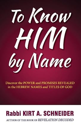 To Know Him by Name by Rabbi Kirt A. Schneider