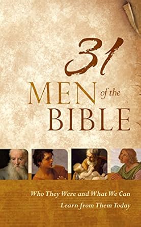 31 Men of the Bible: Who They Were and What We Can Learn from Them Today by Randy Southern