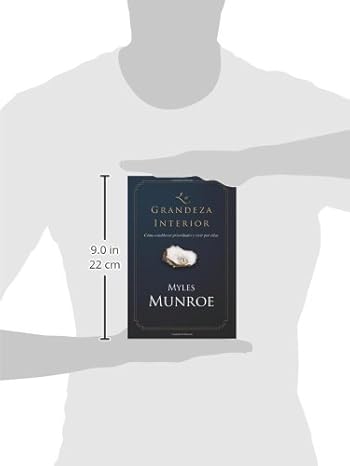 La Grandeza Interior: Redescubriendo la Prioridad de Dios para la Humanidad von Dr. Myles Munroe