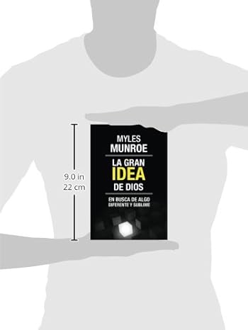 La Gran Idea de Dios: En Busca de Algo Diferente y Sublime by Dr. Myles Munroe