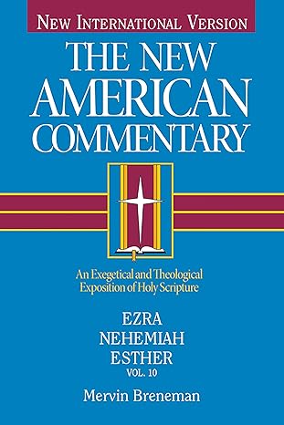 Ezra, Nehemiah, Esther: An Exegetical and Theological Exposition of Holy Scripture by Mervin Breneman