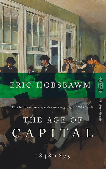 Age Of Capital The 1848-1875 by Eric Hobsbawm