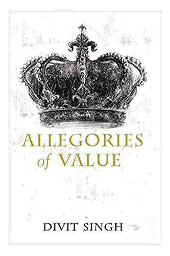 Allegories Of Value by Divit Singh