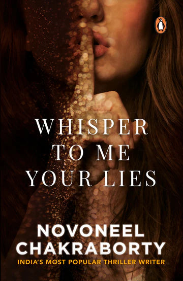 Whisper to Me Your Lies by Novoneel Chakraborty in Paperback