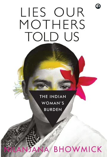 LIES OUR MOTHERS TOLD US: The Indian Woman in Hardcover