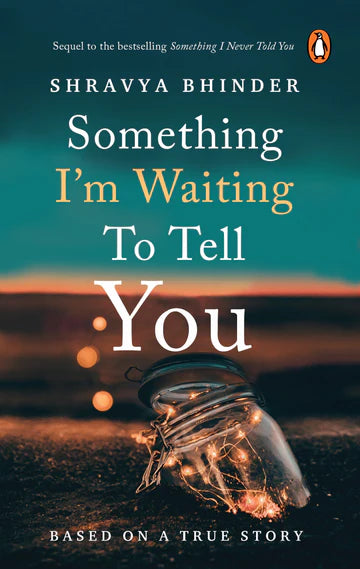 Something I'm Waiting to Tell You: The sequel to the National bestseller Something I Never Told You - ‘Limited-edition digitally signed copies’ by Shravya Bhinder in Paperback