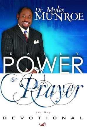 Daily Power and Prayer Devotional: Daily Insights for Spiritual Growth by Dr. Myles Munroe
