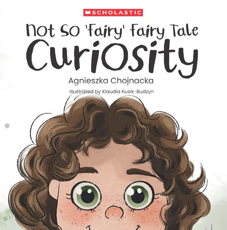 Not So 'Fairy' Fairy Tale: Curiosity (Part Of A Series Called Not So ‘Fairy’ Fairy Tales) by Agnieszka Chojnacka in Paperback