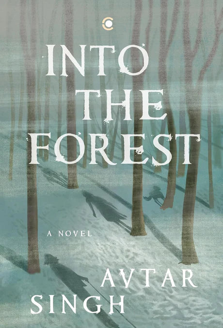 Into The Forest: A Novel by Avtar Singh in Hardcover
