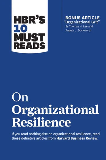 Hbr'S 10 Must Reads On Organizational Resilience by Harvard Business Review Clayton M. Christensen