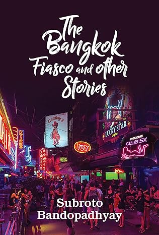 The Bangkok Fiasco And Other Stories by Subroto Bandopadhyay in Paperback