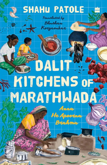 Dalit Kitchens Of Marathwada By Shahu Patole Bhushan Korgaonkar (Translator)  in paperback