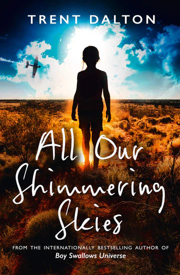 All Our Shimmering Skies: Extraordinary Fiction From The Bestselling Author Of Boy Swallows Universe by Trent Dalton