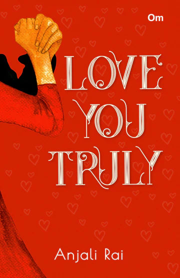 Love You Truly by Anjali Rai