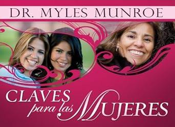 Claves para las Mujeres / Keys for Women (Spanish Edition) by Dr. Myles Munroe