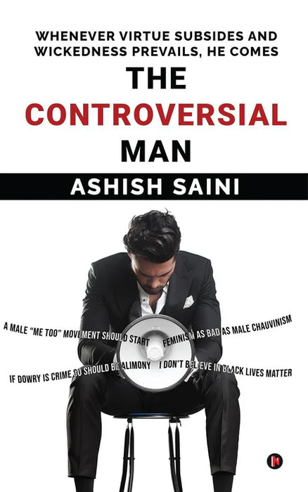 The Controversial Man : Whenever Virtue Subsides And Wickedness Prevails, He Comes by Ashish Saini in paperback