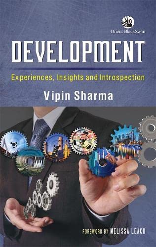 Development: Experiences, Insights And Introspection by Vipin Sharma Foreword by Melissa Leach in Hardcover