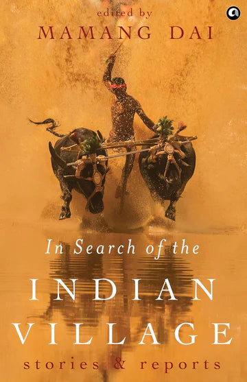In Search Of The Indian Village by Mamang Dai in Paperback