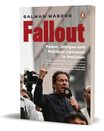 Fallout: Power, Intrigue And Political Upheaval In Pakistan by Salman Masood in Paperback