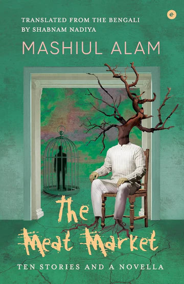 Der Fleischmarkt: Zehn Geschichten und eine Novelle von Mashiul Alam als Taschenbuch