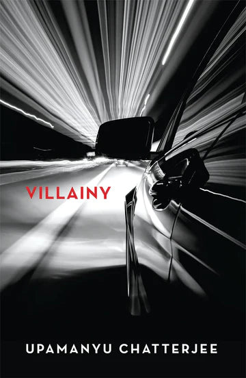 Villainy by Upamanyu Chatterjee