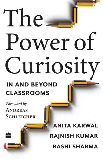 The Power Of Curiosity: In And Beyond Classrooms by Anita Karwal in Paperback