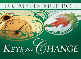 Keys for Change (Paperback – Import, 6 October 2009) by Dr. Myles Munroe