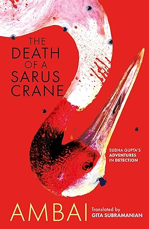 The Death Of A Sarus Crane Sudha Gupta’S Adventures In Detection by  Ambai  in Hardcover