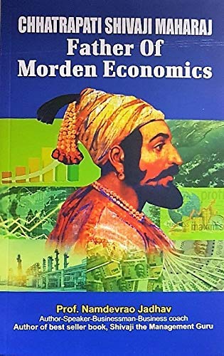 Chhatrapati Shivaji Maharaj Father Of Modern Economics by Namdevrao Jadhav