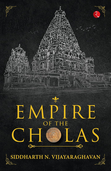 Empire Of The Cholas by Siddharth N. Vijayaraghavan in Paperback