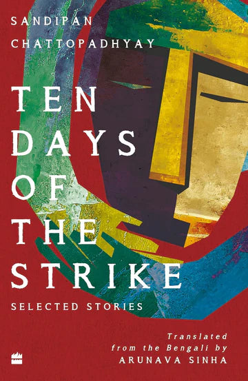 Ten Days Of The Strike Selected Stories by Sandipan Chattopadhyay in Paperback