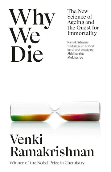 Why We Die: The New Science Of Ageing And The Quest For Immortality by Venki Ramakrishnan in Paperback