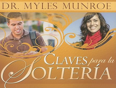 Claves para la Soltería by Dr. Myles Munroe