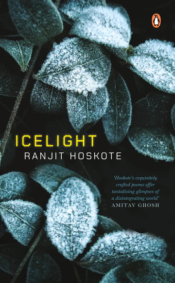 Icelight by Ranjit Hoskote in Hardcover