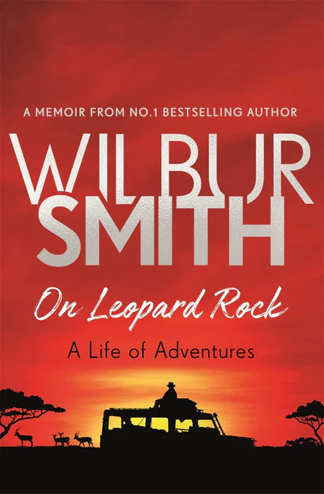 On Leopard Rock: A Life Of Adventures by Wilbur Smith in Paperback