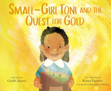 Small-Girl Toni And The Quest For Gold by Giselle Liza Anatol in Hardcover