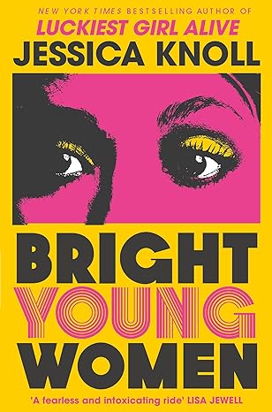 Bright Young Women: The Richard and Judy pick from the by Jessica Knoll in Paperback