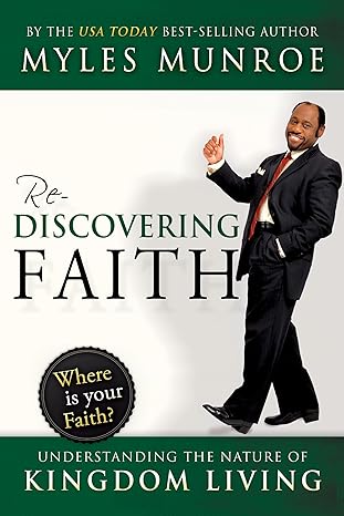 Rediscovering Faith by Dr. Myles Munroe