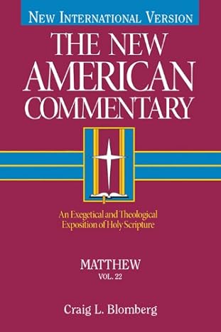 Matthew: An Exegetical and Theological Exposition of Holy Scripture by Craig L. Blomberg