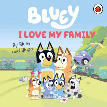 Bluey: I Love My Family by Bluey in Board book