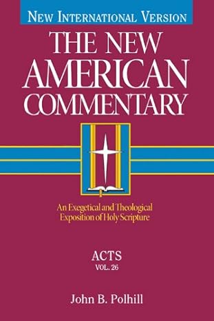 Acts: An Exegetical and Theological Exposition of Holy Scripture by John B. Polhill