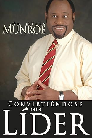 Convirtiéndose en un Líder by Dr. Myles Munroe